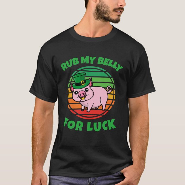 Rub My Belly For Good Luck  Pig St Patricks Day Lu T-Shirt (Front)