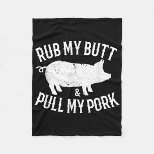 Rub My Butt And Pull My Pork Funny Bbq Lovers Fleece Blanket