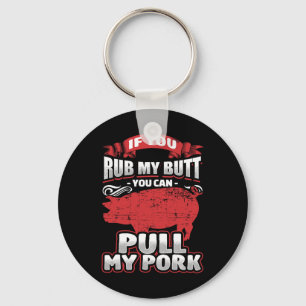 Rub My Butt Pull My Pork Bbq Meat Lovers Grilling Key Ring