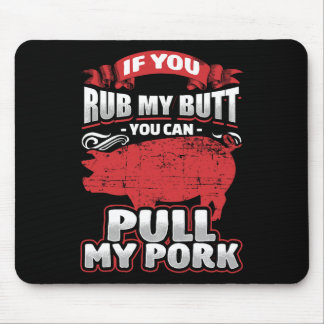 Rub My Butt Pull My Pork Bbq Meat Lovers Grilling  Mouse Mat