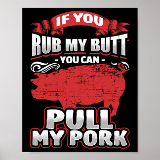 Rub My Butt Pull My Pork Bbq Meat Lovers Grilling  Poster