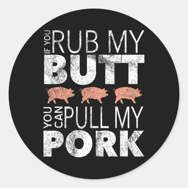 Rub My Butt Pull My Pork  Classic Round Sticker (Front)