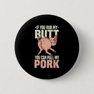 Rub My Butt Then Pull My Pork, Funny Bbq S, Butt R 6 Cm Round Badge
