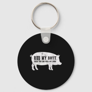 Rub My Butt Then You Can Pull My Pork Funny Bbq T Key Ring