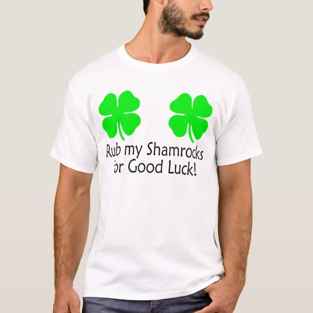 Rub My Shamrocks For Good Luck T-Shirt (Front)