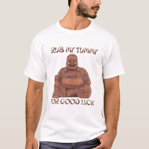 RUB MY TUMMY FOR GOOD LUCK T-shirt