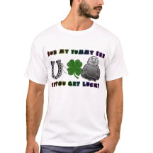 Rub My Tummy see if you get lucky Shirt