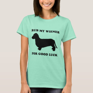 Rub my wiener for good luck T-Shirt