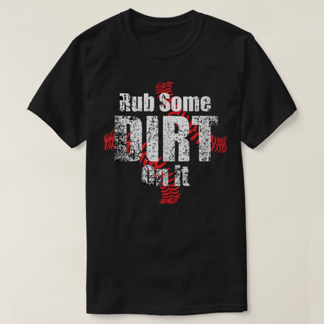 Rub Some Dirt On It Baseball lovers, Cute Baseball T-Shirt (Design Front)