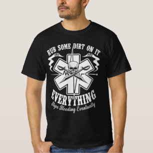 Rub Some Dirt On It Medic Ems Emt Paramedic Helico T-Shirt