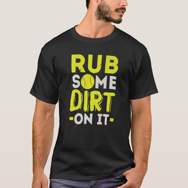 Rub Some Dirt On It Softball Player Pitcher Catche T-Shirt (Front)