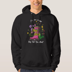 Rubber Boots Wildflowers Funny I'm The Crazy Plant Hoodie