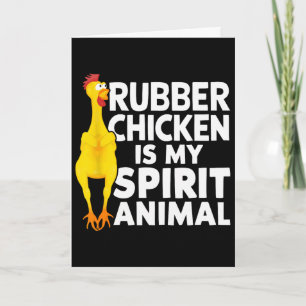 Rubber Chicken Is My Spirit Animal Funny Card