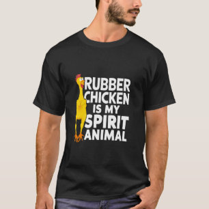 Rubber Chicken Is My Spirit Animal Funny T-Shirt