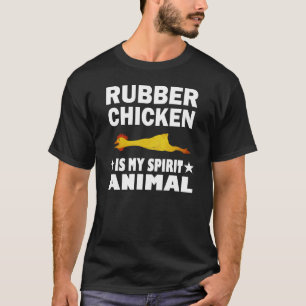 Rubber Chicken Is My Spirit Animal T-Shirt Funny