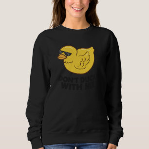 Rubber Duck Don't Duck With Me Cute Duck Pullover