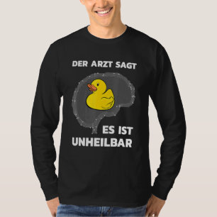 Rubber Duck Es Ist Unheilaben Bath Toy Squeaky Du T-Shirt