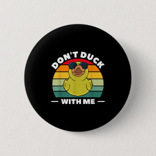 Rubber Duck Funny Men Don't Duck With Me 6 Cm Round Badge