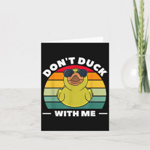 Rubber Duck Funny Men Don't Duck With Me Card