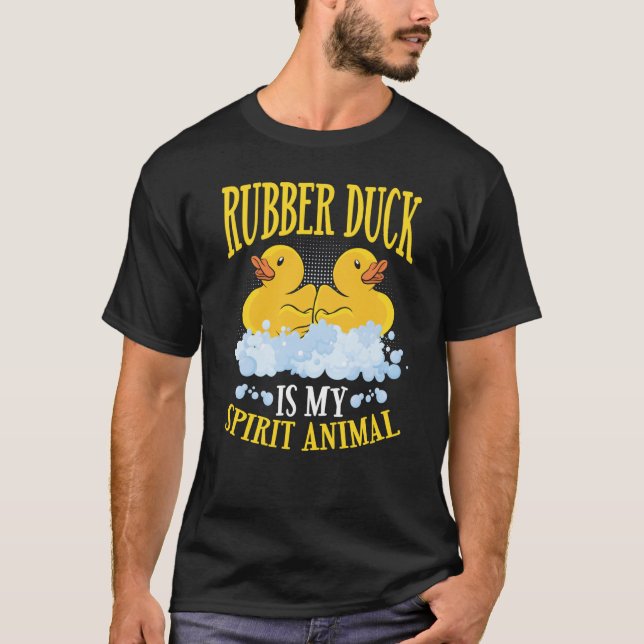Rubber Duck Is My Spirit Animal Backprint Rubber D T-Shirt (Front)