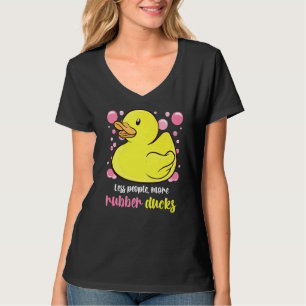 Rubber Duck Less People More Rubber Ducks Bubbles  T-Shirt