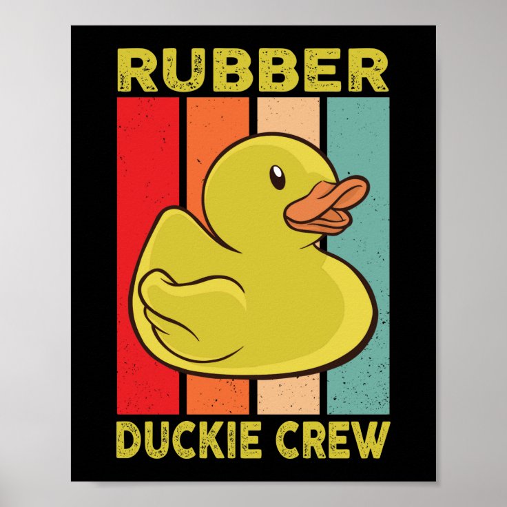 Rubber Duck Rubber Duckie Crew Poster Zazzle 4632
