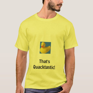 rubber duck, That's Quacktastic! T-Shirt
