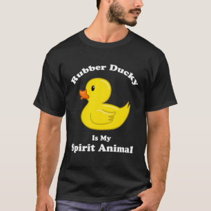 Rubber Duck Toy Rubber Ducky Is My Spirit Animal T-Shirt