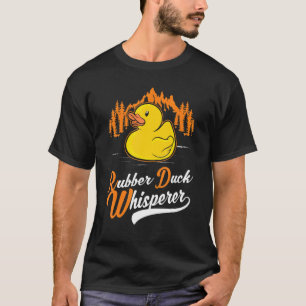 Rubber Duck Whisperer Rubber Duck T-Shirt