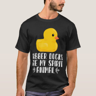 Rubber Ducks Are My Spirit Animal T-Shirt