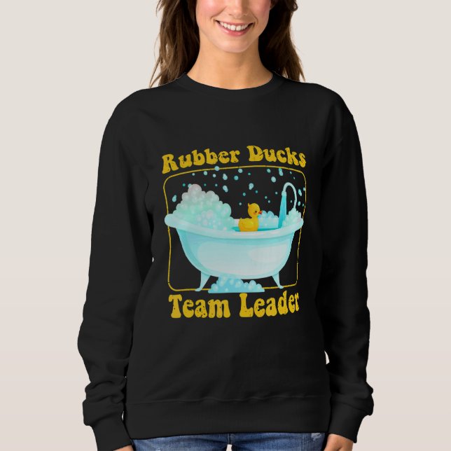 Rubber Ducks Team Leader Floating Rubber Duck Sweatshirt (Front)