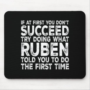 Ruben - If At First You Don't Succeed Try Doing Wh Mouse Mat