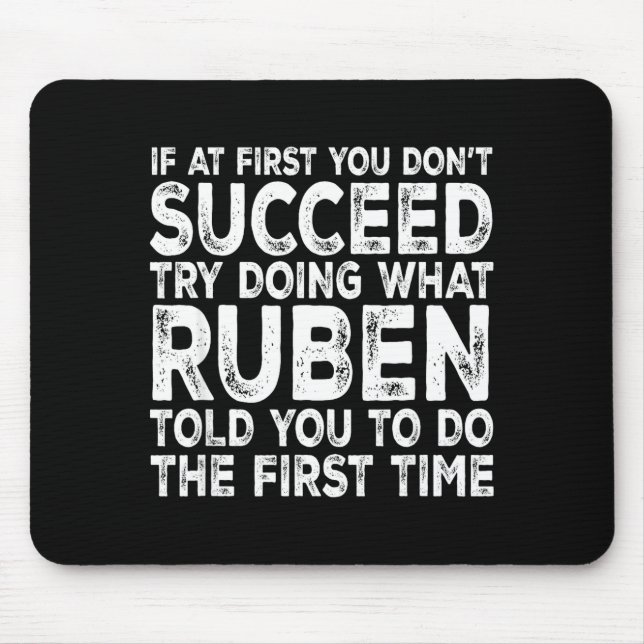 Ruben - If At First You Don't Succeed Try Doing Wh Mouse Mat (Front)