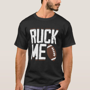 Ruck Me Funny Rugby Love Rugby Player T-Shirt