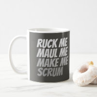 Ruck Me Maul Me Make Me Scrum Funny Rugby Sport