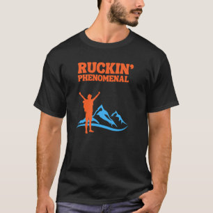 Ruckin' Phenomenal for The Rucking Hiker T-Shirt