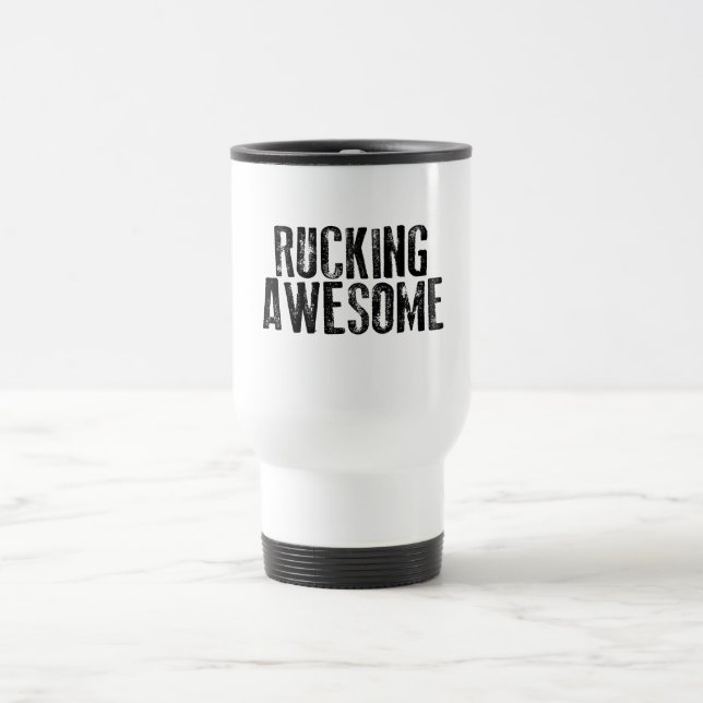 Rucking Awesome Travel Mug (Center)