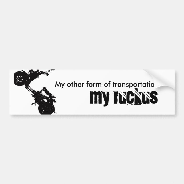 ruckus, My other form of transportation. , MY r... Bumper Sticker (Front)
