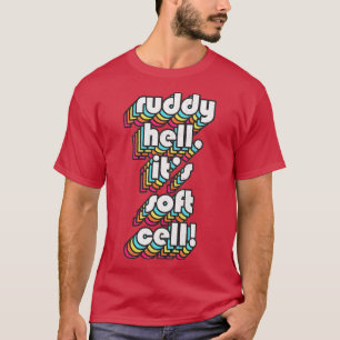 Ruddy Hell Its Soft Cell Alan Partridge Quote T-Shirt