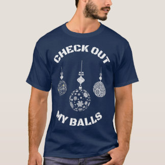 Rude Christmas Check Out My Balls  T-Shirt