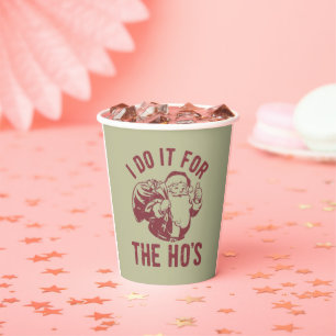 Rude Christmas Santa Face I Do It For The Ho's  Paper Cups