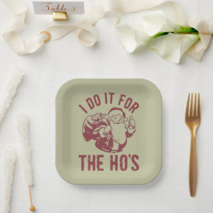 Rude Christmas Santa Face I Do It For The Ho's Paper Plate