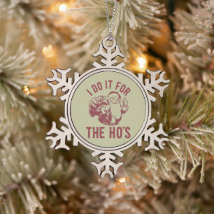 Rude Christmas Santa Face I Do It For The Ho's Snowflake Pewter Christmas Ornament
