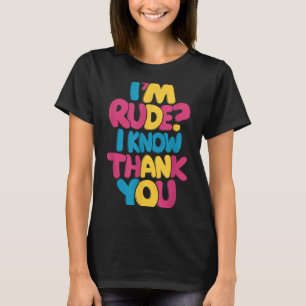 Rude Know Thank - Funny Humour Sarcastic Saying T-Shirt