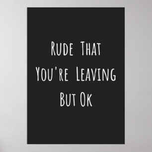 Rude That You're Leaving But Ok - Funny New Job, Poster