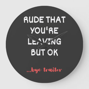 Rude That You're Leaving But Ok Large Clock