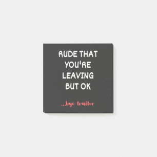 Rude That You're Leaving But Ok Post-it Notes