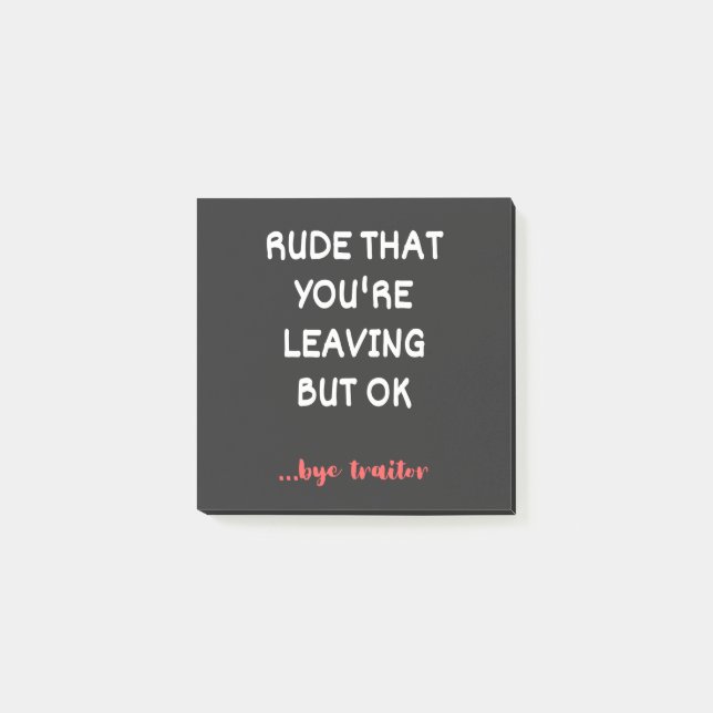 Rude That You're Leaving But Ok Post-it Notes (Front)