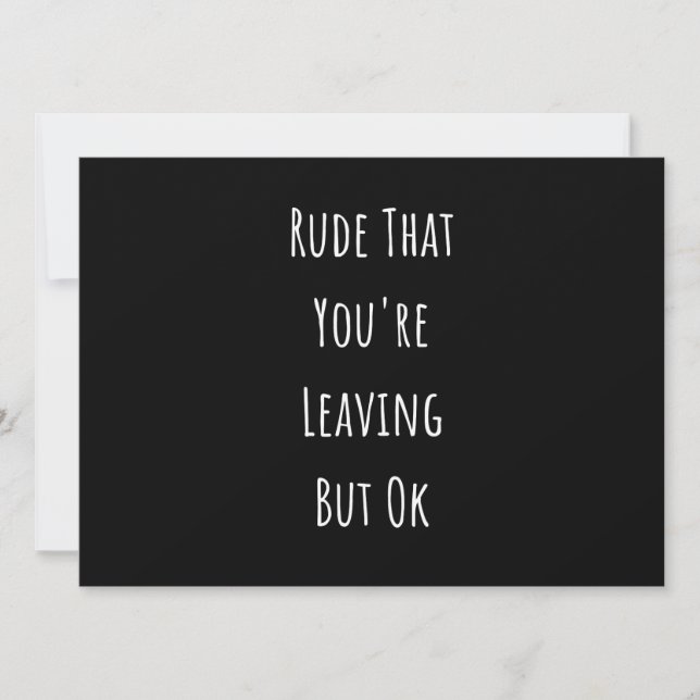 Rude That You're Leaving But Ok  Rude That You're Announcement (Front)