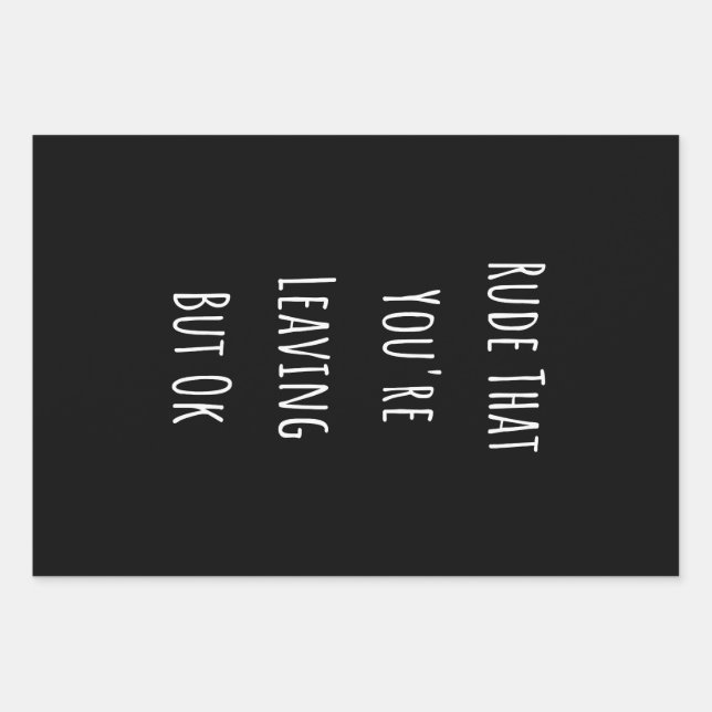 Rude That You're Leaving But Ok  Rude That You're Wrapping Paper Sheet (Front)